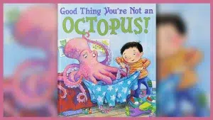 Children's book cover featuring a child holding an octopus tentacle with the book title 'Good Thing You're Not an Octopus!